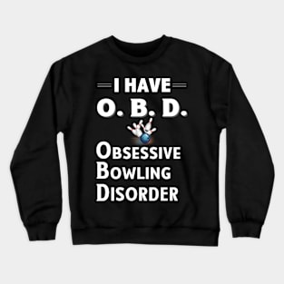 I Have OBD Obsessive Bowling Disorder Crewneck Sweatshirt